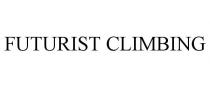 FUTURIST CLIMBING