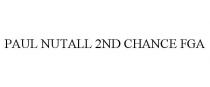 PAUL NUTALL 2ND CHANCE FGA