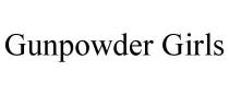 GUNPOWDER GIRLS
