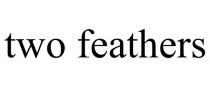TWO FEATHERS