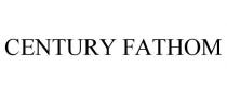 CENTURY FATHOM