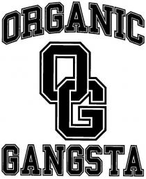 O G ORGANIC GANGSTA