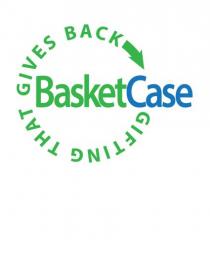 BASKETCASE GIFTING THAT GIVES BACK