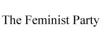 THE FEMINIST PARTY