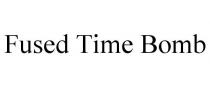 FUSED TIME BOMB