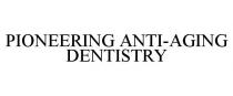 PIONEERING ANTI-AGING DENTISTRY