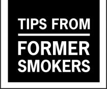 TIPS FROM FORMER SMOKERS