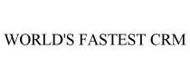 WORLD'S FASTEST CRM