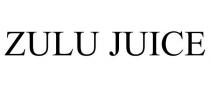 ZULU JUICE