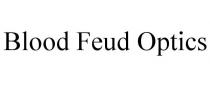 BLOOD FEUD OPTICS