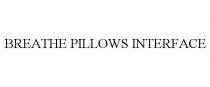 BREATHE PILLOWS INTERFACE