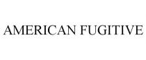 AMERICAN FUGITIVE