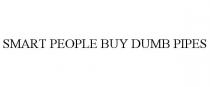 SMART PEOPLE BUY DUMB PIPES