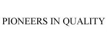 PIONEERS IN QUALITY