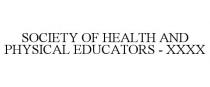 SOCIETY OF HEALTH AND PHYSICAL EDUCATORS - XXXX