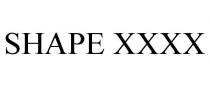 SHAPE XXXX