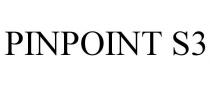 PINPOINT S3