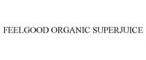 FEELGOOD ORGANIC SUPERJUICE