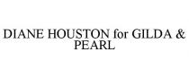 DIANE HOUSTON FOR GILDA & PEARL