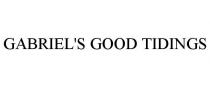 GABRIEL'S GOOD TIDINGS