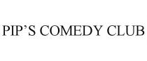 PIP'S COMEDY CLUB