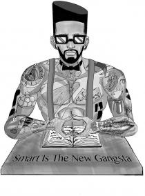 SMART IS THE NEW GANGSTA