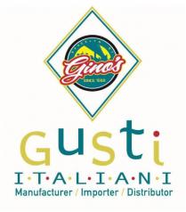 BROOKLYN NY GINO'S SINCE 1962 GUSTI ITALIANI MANUFACTURER / IMPORTER / DISTRIBUTER