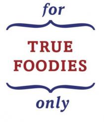 FOR TRUE FOODIES ONLY