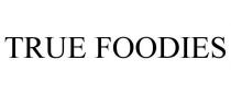 TRUE FOODIES