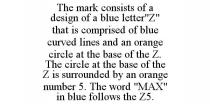 THE MARK CONSISTS OF A DESIGN OF A BLUE LETTER