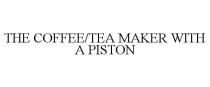 THE COFFEE/TEA MAKER WITH A PISTON