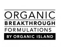 ORGANIC BREAKTHROUGH FORMULATIONS BY ORGANIC ISLAND