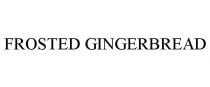 FROSTED GINGERBREAD