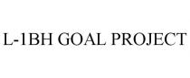 L-1BH GOAL PROJECT
