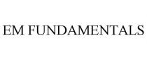 EM FUNDAMENTALS