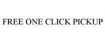FREE ONE CLICK PICKUP