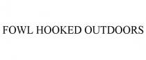 FOWL HOOKED OUTDOORS