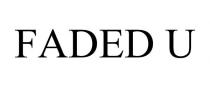 FADED U