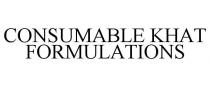 CONSUMABLE KHAT FORMULATIONS