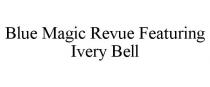 BLUE MAGIC REVUE FEATURING IVERY BELL