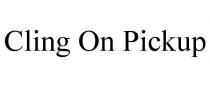 CLING ON PICKUP