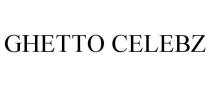 GHETTO CELEBZ