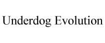 UNDERDOG EVOLUTION
