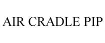 AIR CRADLE PIP