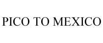 PICO TO MEXICO