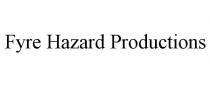 FYRE HAZARD PRODUCTIONS
