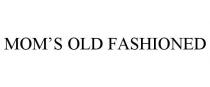 MOM'S OLD FASHIONED