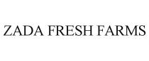 ZADA FRESH FARMS