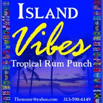 ISLAND VIBES TROPICAL RUM PUNCH THEMUUR@YAHOO.COM 313-590-6149