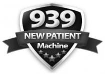 939 NEW PATIENT MACHINE